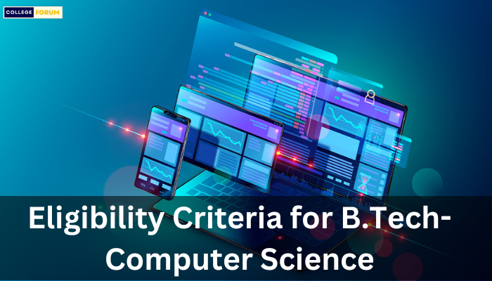 Eligibility Criteria for B.Tech-Computer Science
