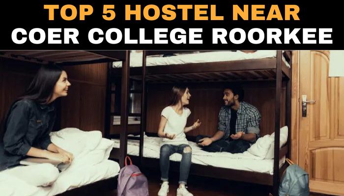 Top 5 Hostel near COER College Roorkee