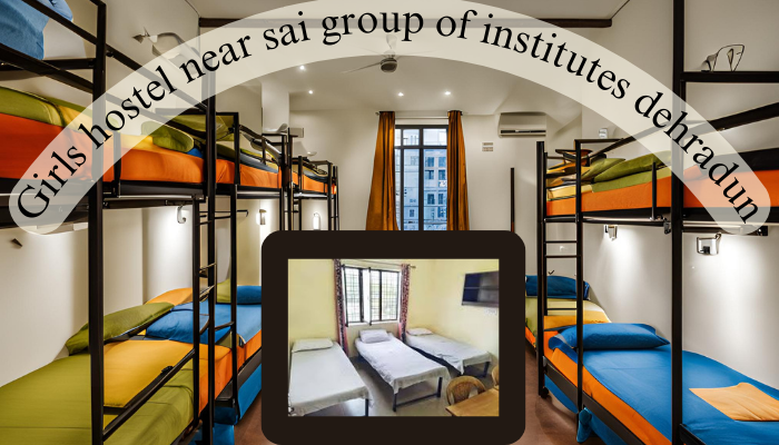 Girls hostel near sai group of institutes dehradun